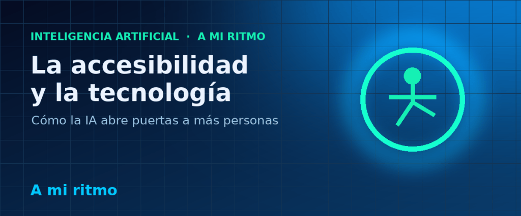 Cabecera sobre accesibilidad y tecnología, con símbolo de accesibilidad