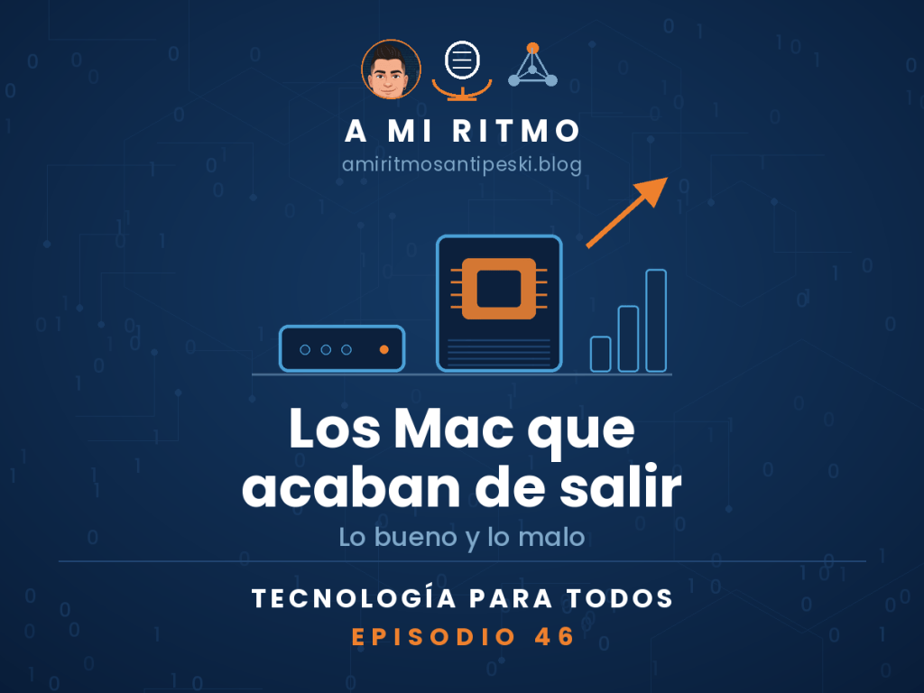 Portada del episodio 46 de «Tecnología para Todos» sobre fondo azul marino: dos ordenadores de sobremesa dibujados en blanco, el Mac mini (una caja baja y ancha con sus conexiones) y a su lado el Mac Studio (más alto, con un chip naranja dentro), y detrás tres barras que suben con una flecha naranja. Debajo, el titular «Los Mac que acaban de salir» y «Lo bueno y lo malo».
